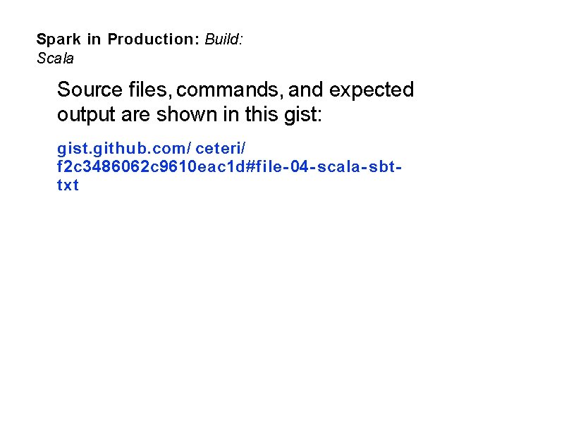 Spark in Production: Build: Scala Source files, commands, and expected output are shown in
