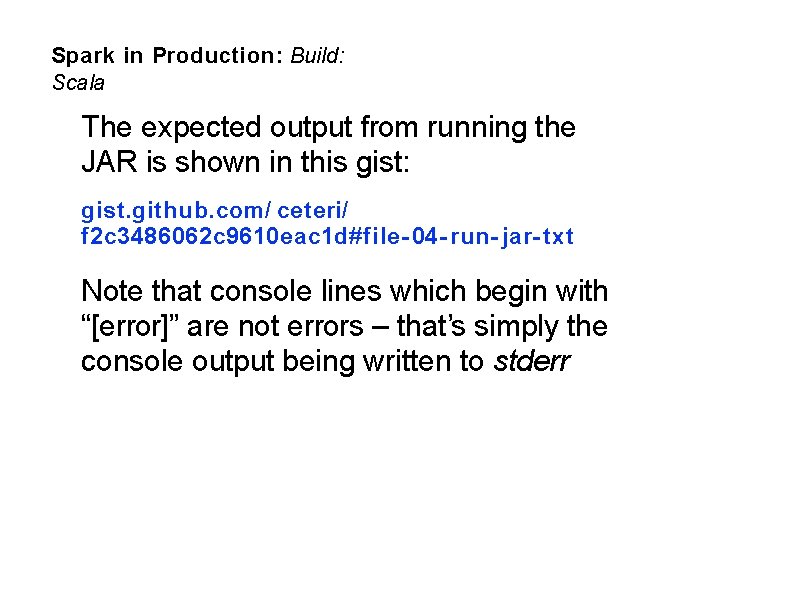 Spark in Production: Build: Scala The expected output from running the JAR is shown