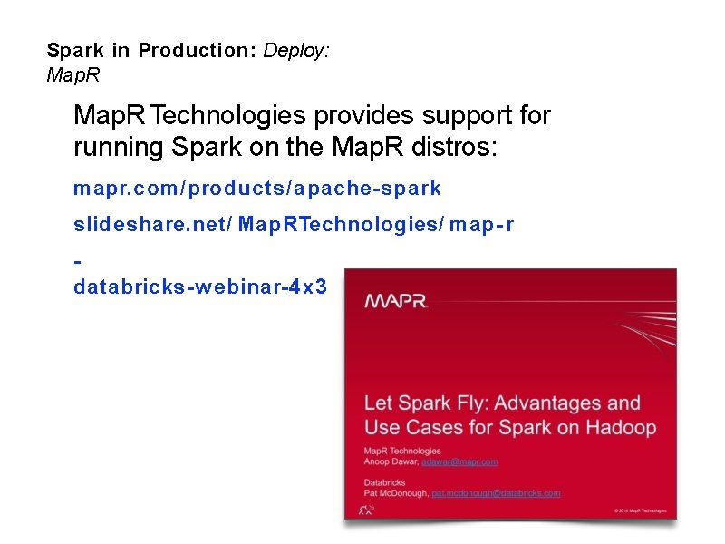 Spark in Production: Deploy: Map. R Technologies provides support for running Spark on the