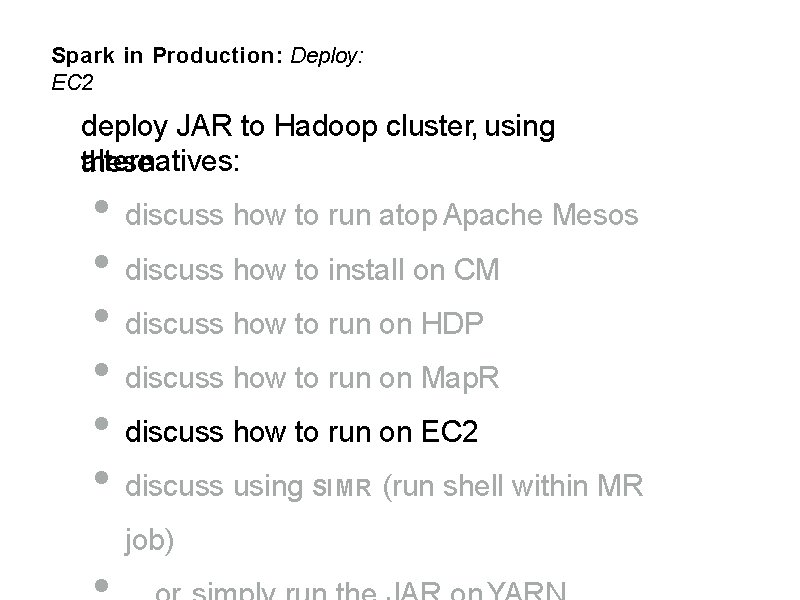 Spark in Production: Deploy: EC 2 deploy JAR to Hadoop cluster, using alternatives: these