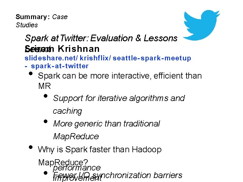 Summary: Case Studies Spark at Twitter: Evaluation & Lessons Sriram Learnt Krishnan slideshare. net/