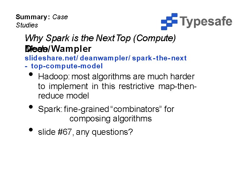 Summary: Case Studies Why Spark is the Next Top (Compute) Dean Wampler Model slideshare.