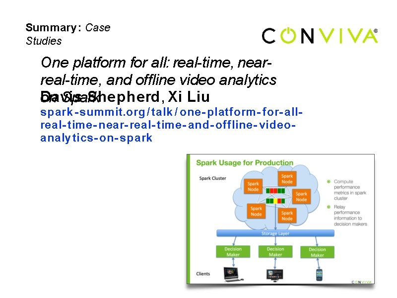 Summary: Case Studies One platform for all: real-time, nearreal-time, and offline video analytics Davis