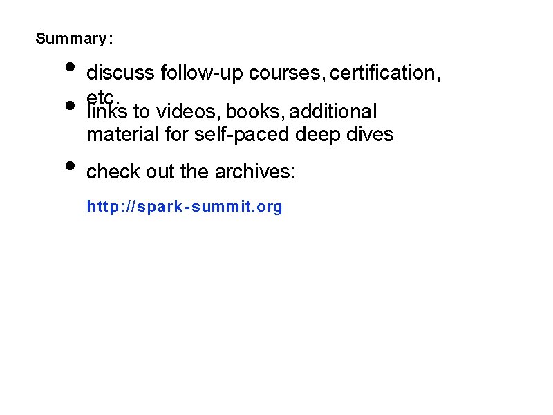 Summary: • discuss follow-up courses, certification, etc. • links to videos, books, additional material