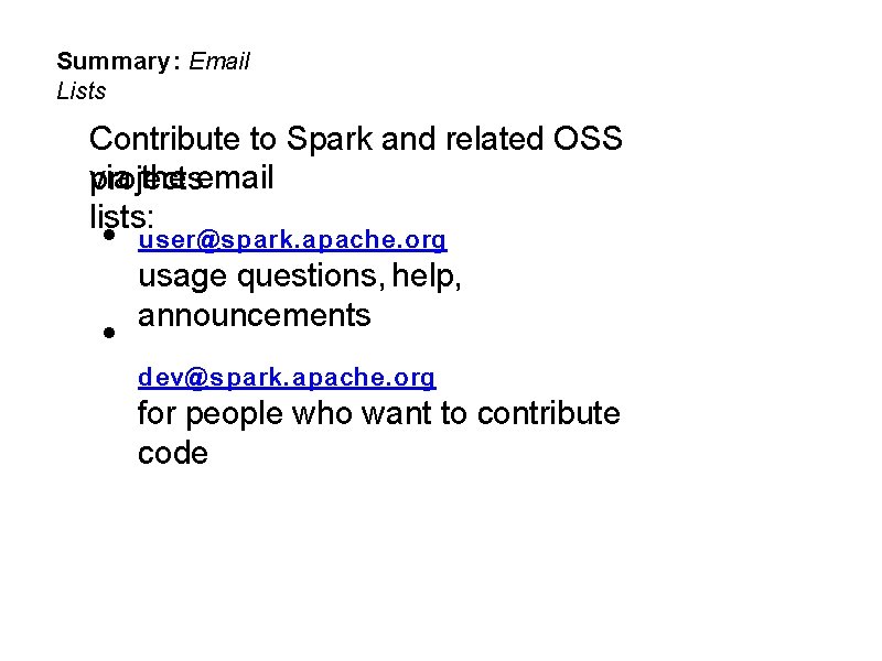 Summary: Email Lists Contribute to Spark and related OSS via the email projects lists: