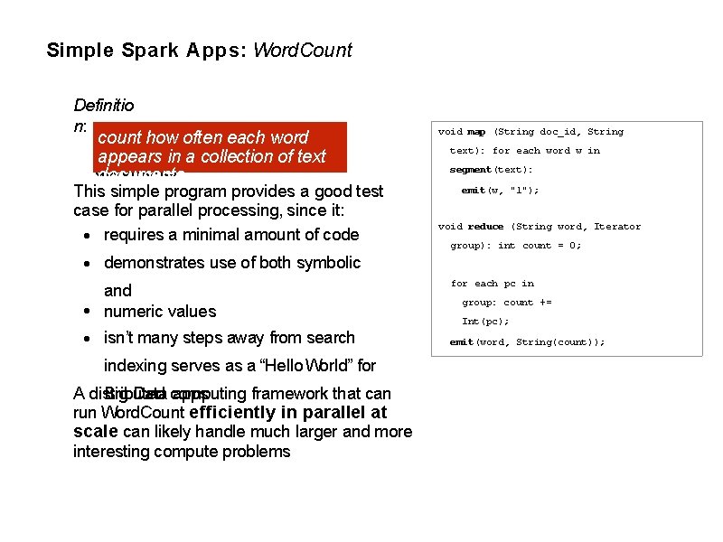 Simple Spark Apps: Word. Count Definitio n: count how often each word appears text