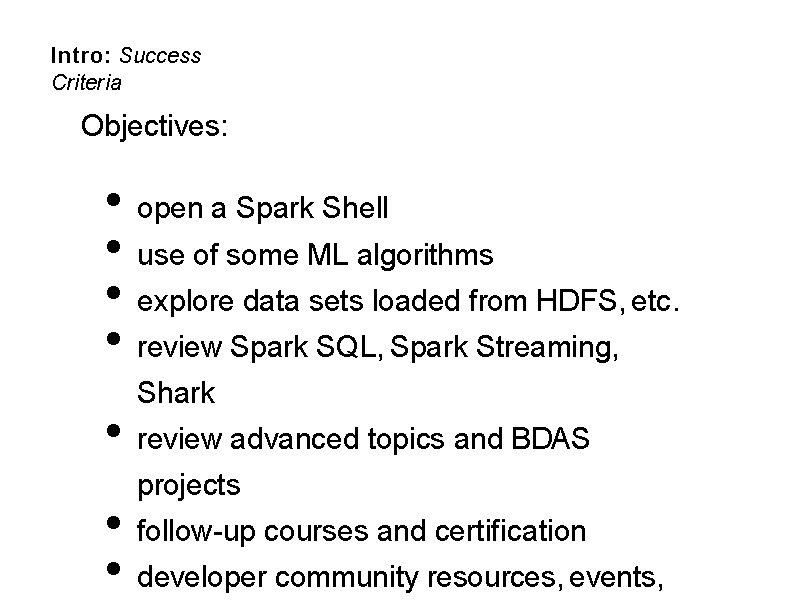 Intro: Success Criteria Objectives: • open a Spark Shell • use of some ML