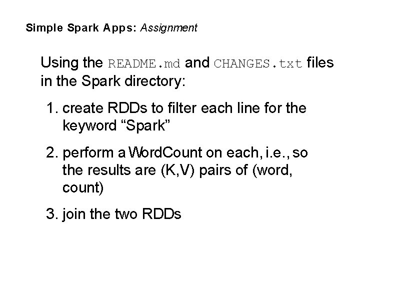 Simple Spark Apps: Assignment Using the README. md and CHANGES. txt files in the