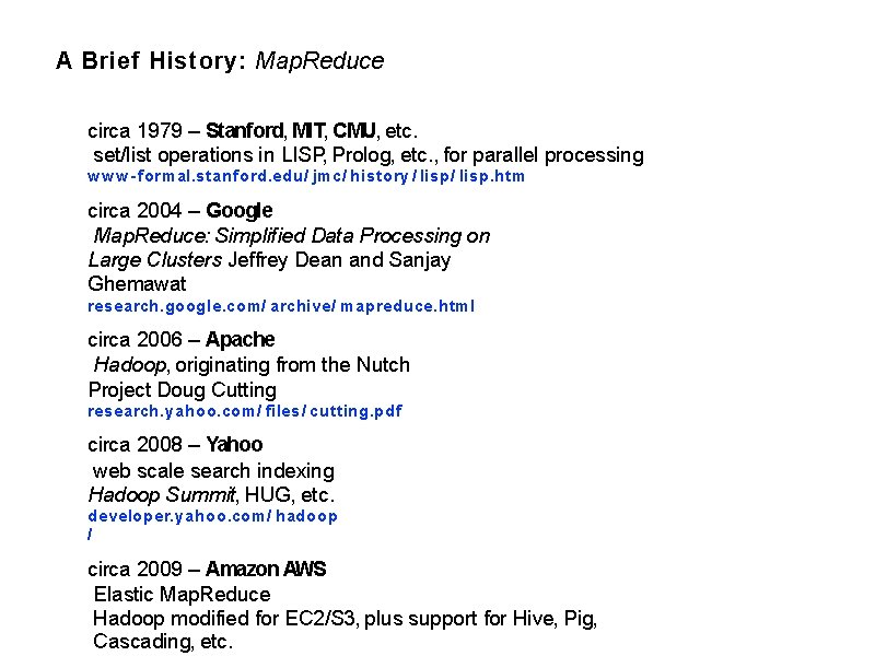 A Brief History: Map. Reduce circa 1979 – Stanford, MIT, CMU, etc. set/list operations