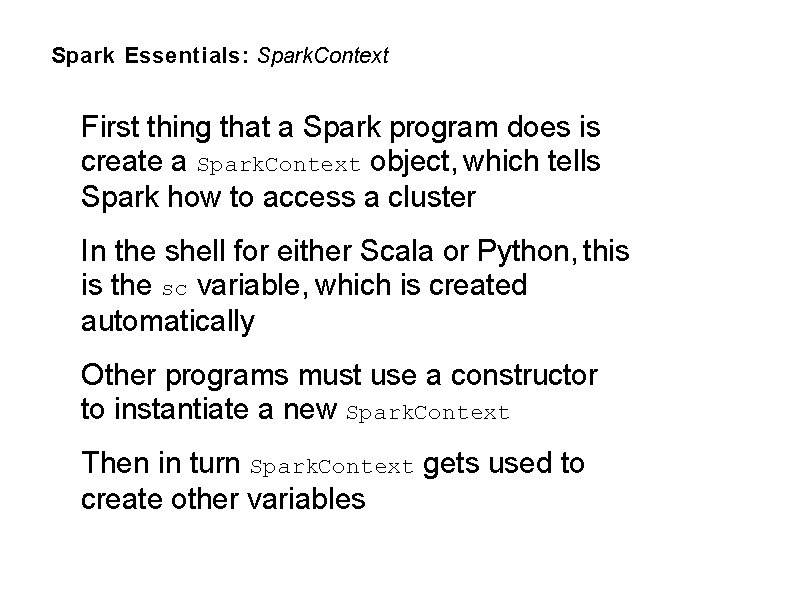 Spark Essentials: Spark. Context First thing that a Spark program does is create a