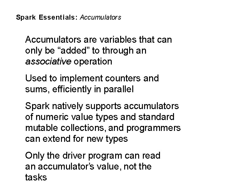 Spark Essentials: Accumulators are variables that can only be “added” to through an associative