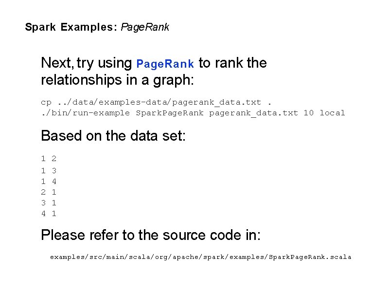 Spark Examples: Page. Rank Next, try using Page. Rank to rank the relationships in