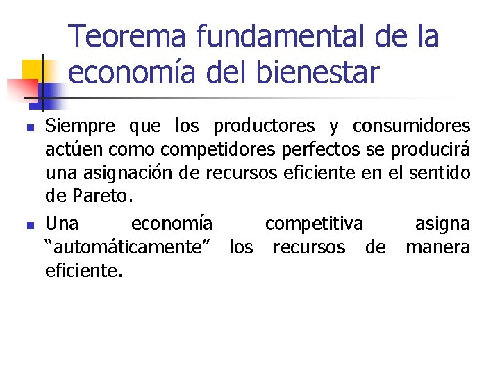 Teorema fundamental de la economía del bienestar n n Siempre que los productores y