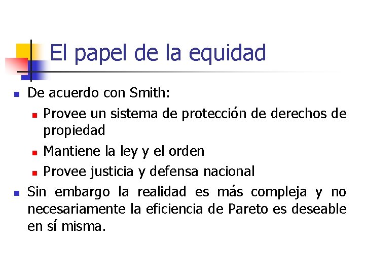 El papel de la equidad n n De acuerdo con Smith: n Provee un