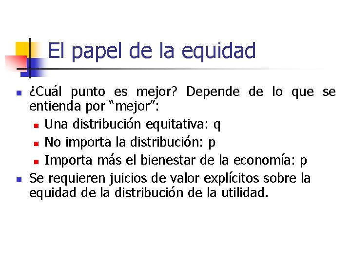 El papel de la equidad n n ¿Cuál punto es mejor? Depende de lo