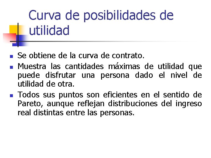 Curva de posibilidades de utilidad n n n Se obtiene de la curva de