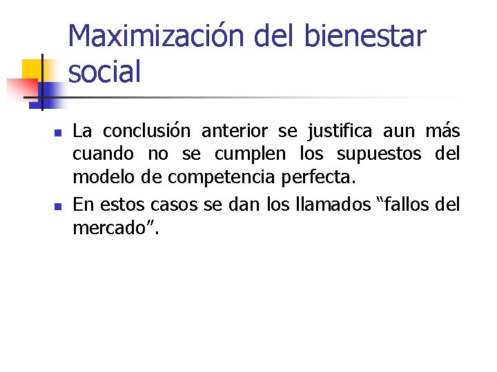 Maximización del bienestar social n n La conclusión anterior se justifica aun más cuando