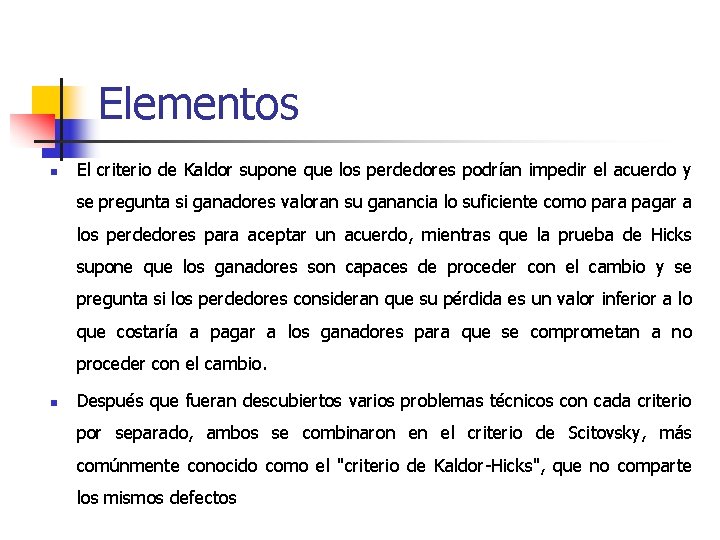 Elementos n El criterio de Kaldor supone que los perdedores podrían impedir el acuerdo