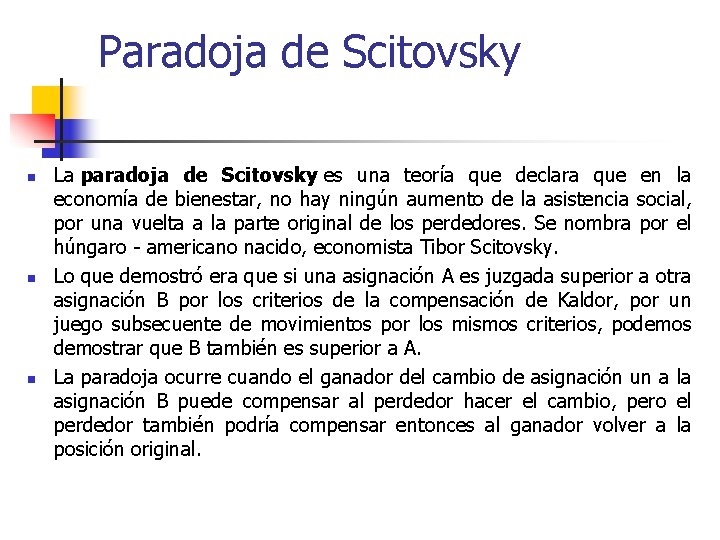Paradoja de Scitovsky n n n La paradoja de Scitovsky es una teoría que
