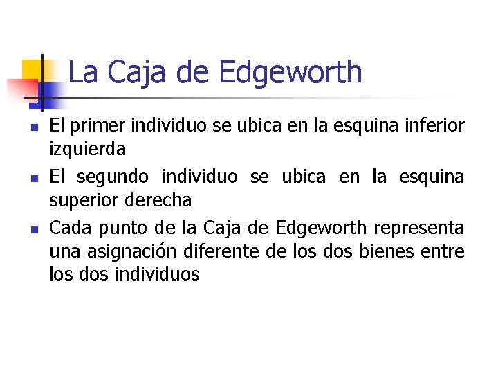 La Caja de Edgeworth n n n El primer individuo se ubica en la