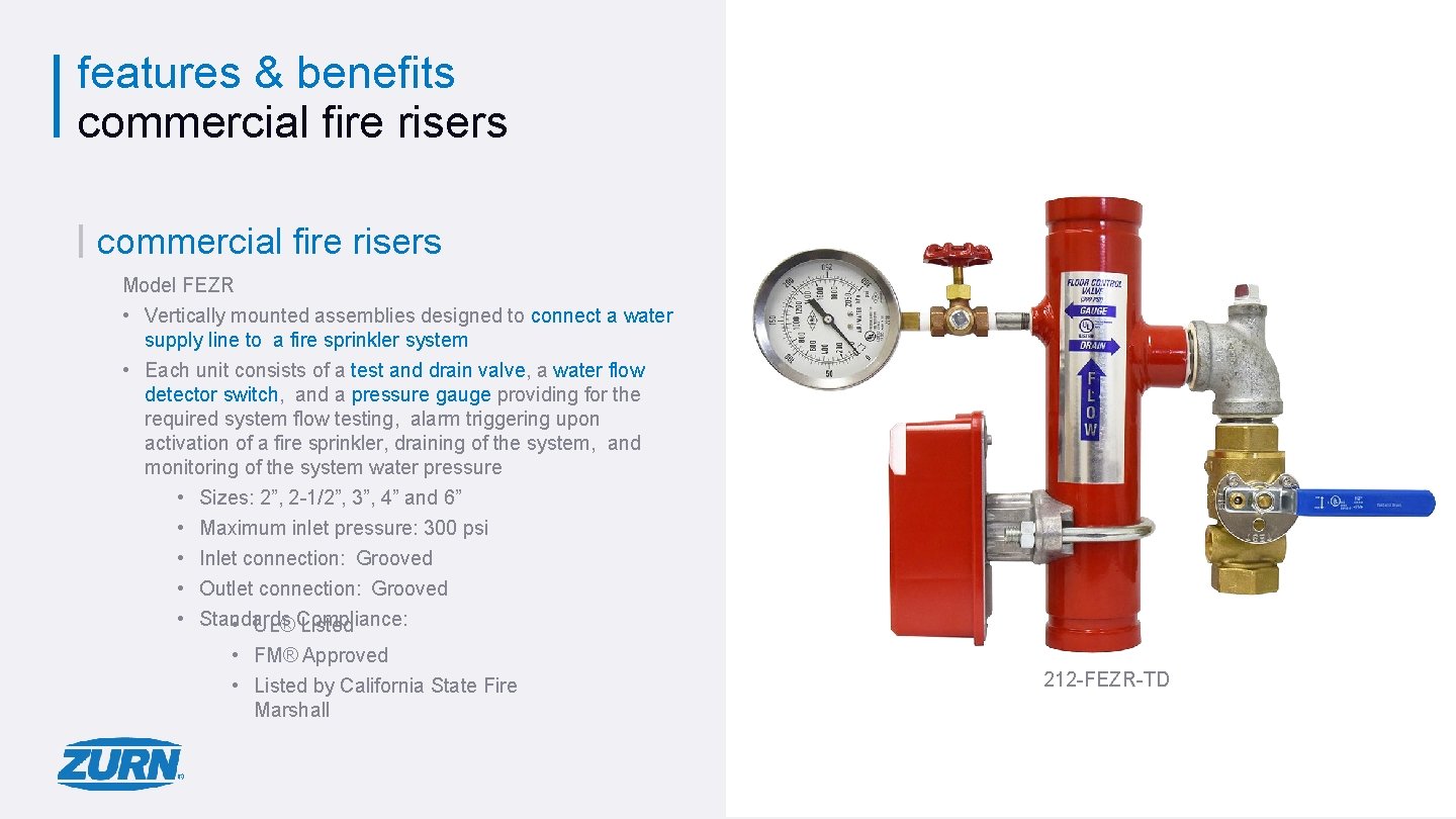features & benefits commercial fire risers Model FEZR • Vertically mounted assemblies designed to