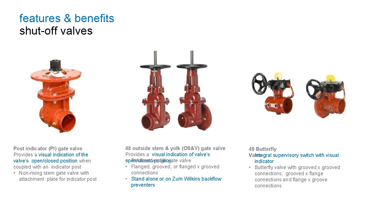 features & benefits shut-off valves Post indicator (PI) gate valve Provides a visual indication