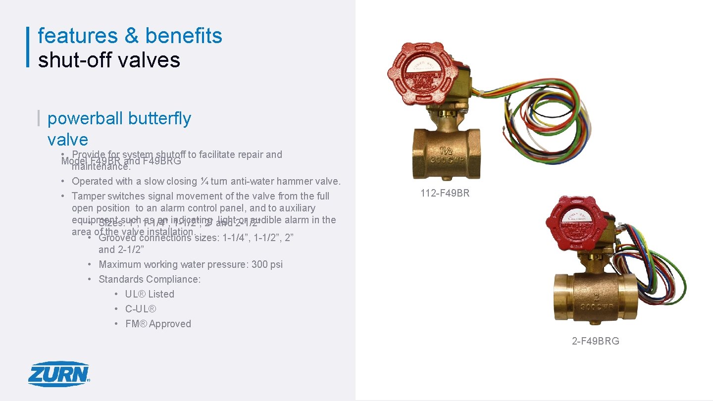 features & benefits shut-off valves powerball butterfly valve • Provide for system shutoff to