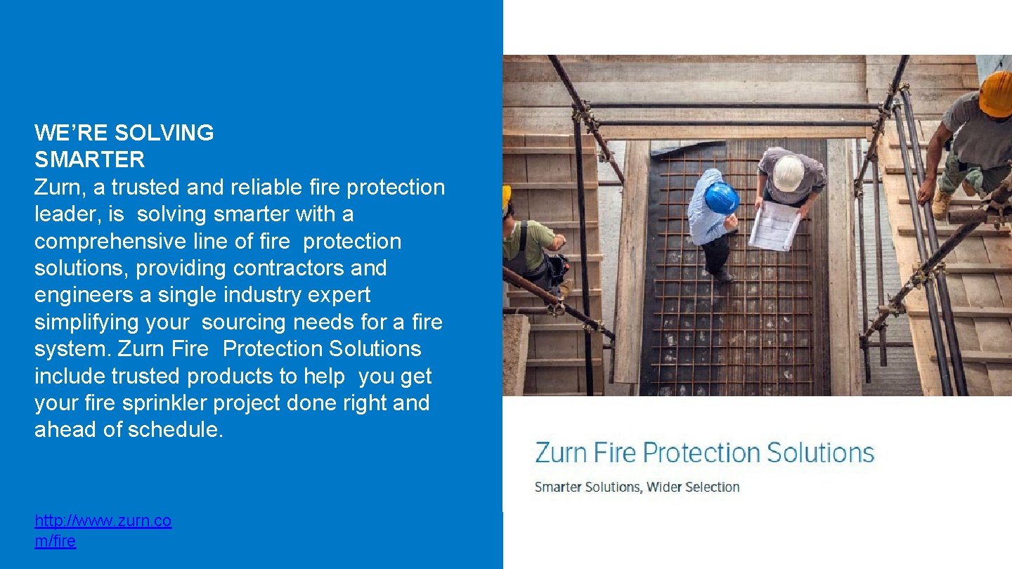 WE’RE SOLVING SMARTER Zurn, a trusted and reliable fire protection leader, is solving smarter