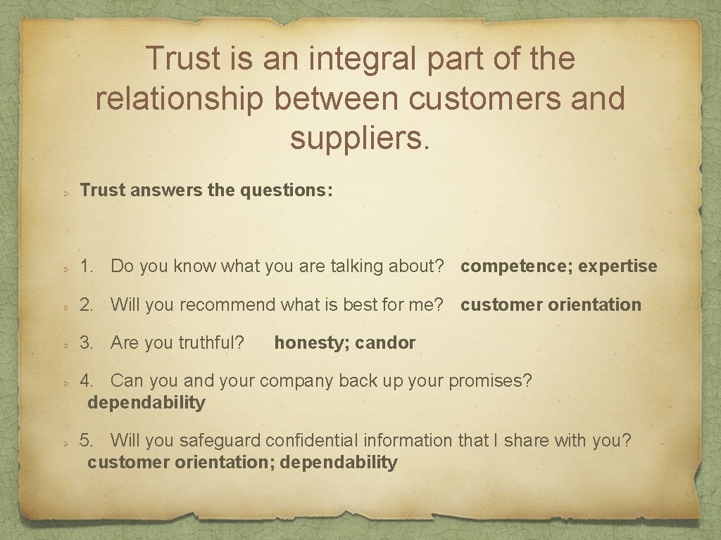 Trust is an integral part of the relationship between customers and suppliers. Trust answers