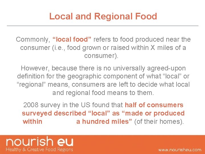Local and Regional Food Commonly, “local food” refers to food produced near the consumer