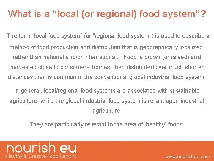 What is a “local (or regional) food system”? The term “local food system” (or