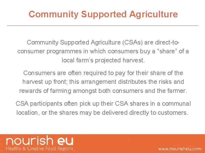 Community Supported Agriculture (CSAs) are direct-toconsumer programmes in which consumers buy a “share” of