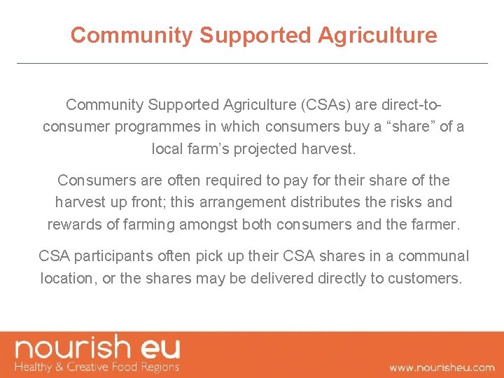 Community Supported Agriculture (CSAs) are direct-toconsumer programmes in which consumers buy a “share” of Community Supported Agriculture (CSAs) are direct-toconsumer programmes in which consumers buy a “share” of