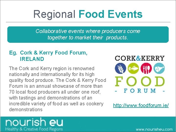 Regional Food Events Collaborative events where producers come together to market their products. Eg.