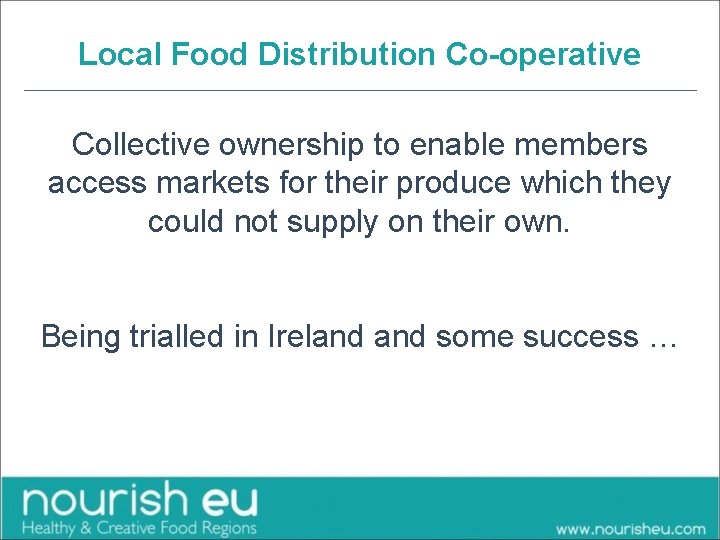 Local Food Distribution Co-operative Collective ownership to enable members access markets for their produce