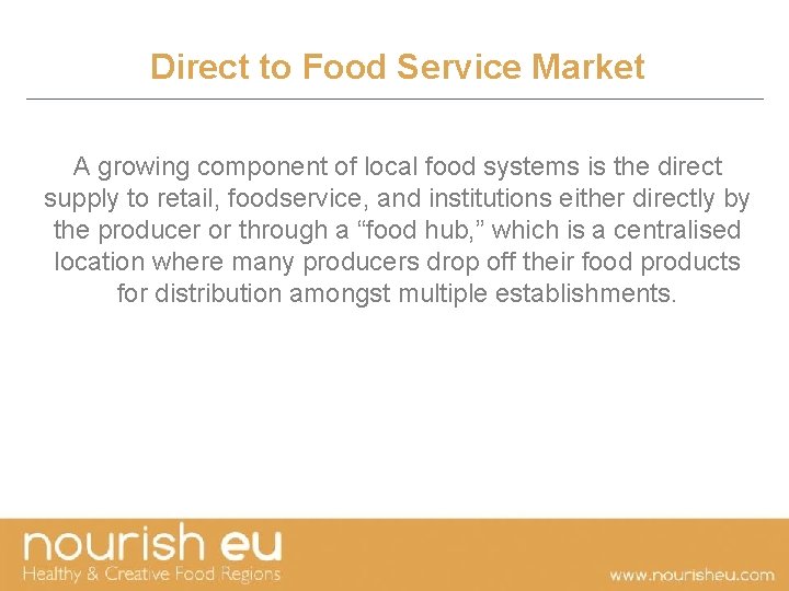 Direct to Food Service Market A growing component of local food systems is the Direct to Food Service Market A growing component of local food systems is the