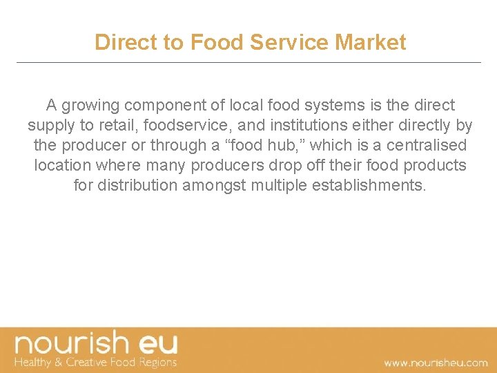 Direct to Food Service Market A growing component of local food systems is the