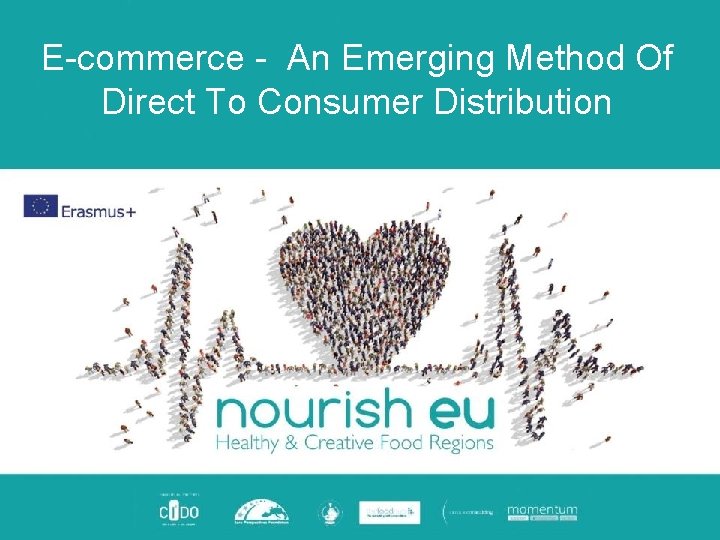 E-commerce - An Emerging Method Of Direct To Consumer Distribution E-commerce - An Emerging Method Of Direct To Consumer Distribution