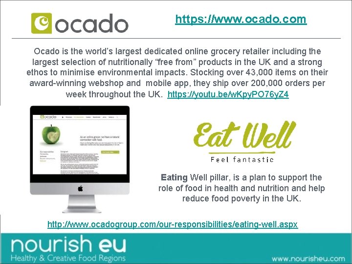 https: //www. ocado. com Ocado is the world’s largest dedicated online grocery retailer including