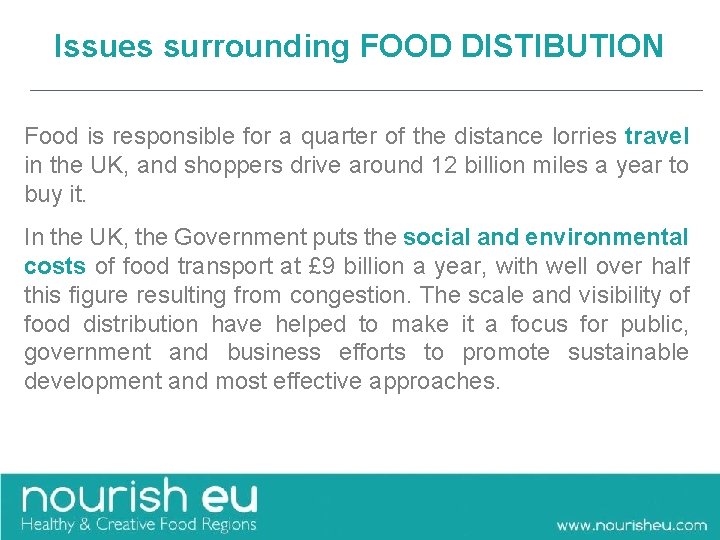 Issues surrounding FOOD DISTIBUTION Food is responsible for a quarter of the distance lorries