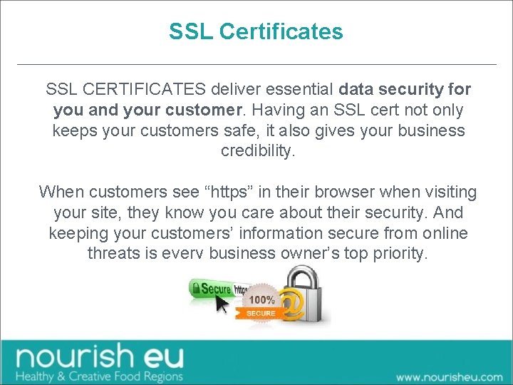 SSL Certificates SSL CERTIFICATES deliver essential data security for you and your customer. Having