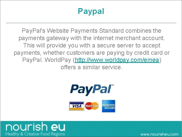 Paypal Pay. Pal's Website Payments Standard combines the payments gateway with the internet merchant