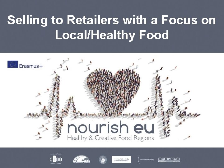 Selling to Retailers with a Focus on Local/Healthy Food 