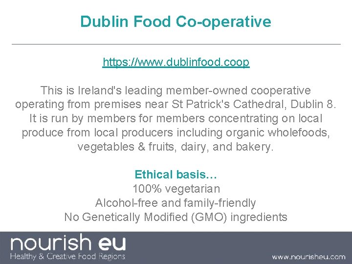 Dublin Food Co-operative https: //www. dublinfood. coop This is Ireland's leading member-owned cooperative operating