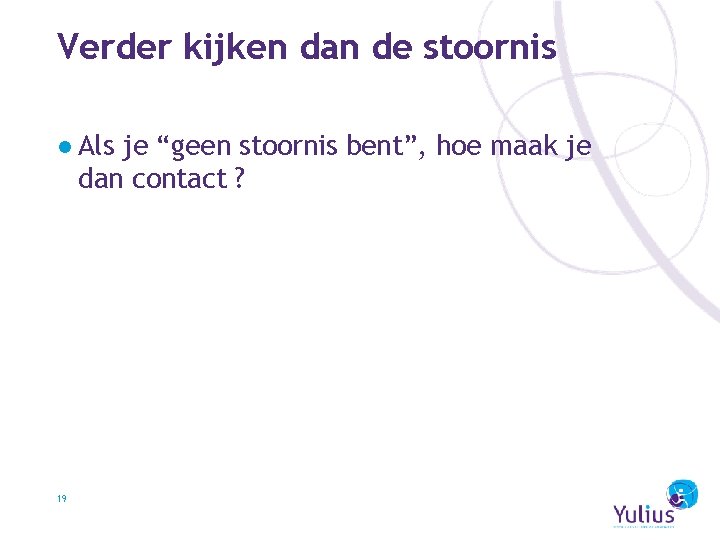 Verder kijken dan de stoornis ● Als je “geen stoornis bent”, hoe maak je