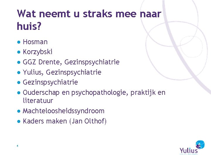 Wat neemt u straks mee naar huis? ● Hosman ● Korzybski ● GGZ Drente,