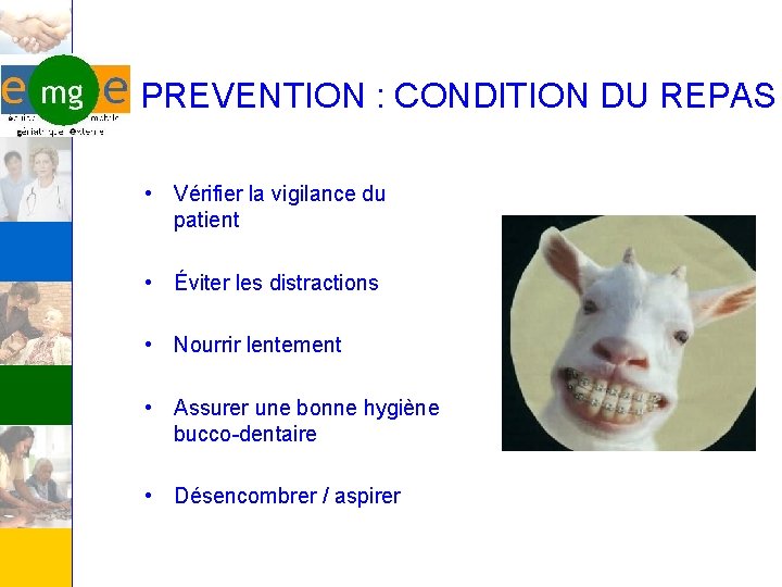 PREVENTION : CONDITION DU REPAS • Vérifier la vigilance du patient • Éviter les