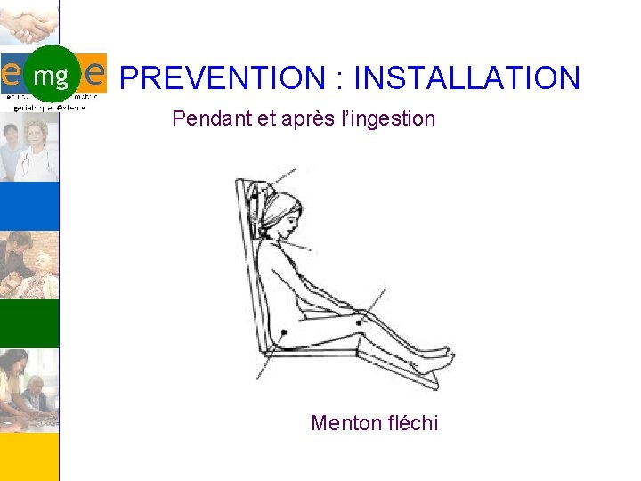 PREVENTION : INSTALLATION Pendant et après l’ingestion Menton fléchi 