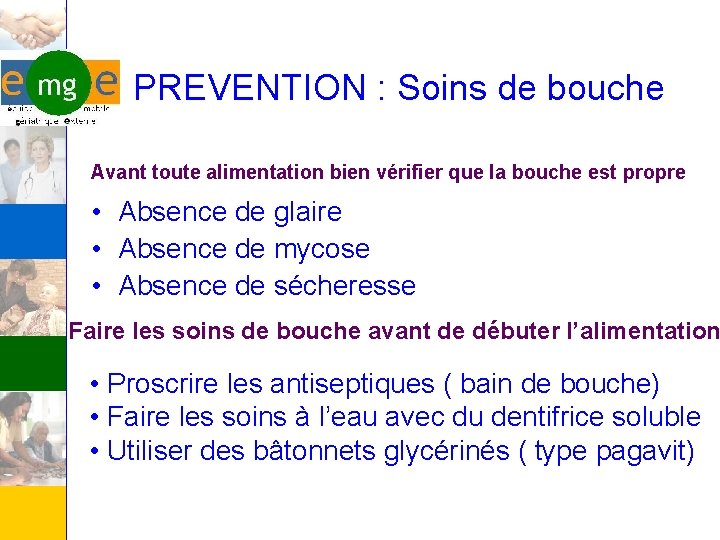 PREVENTION : Soins de bouche Avant toute alimentation bien vérifier que la bouche est