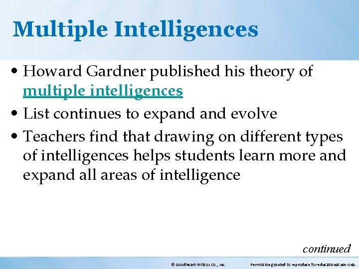 Multiple Intelligences • Howard Gardner published his theory of multiple intelligences • List continues